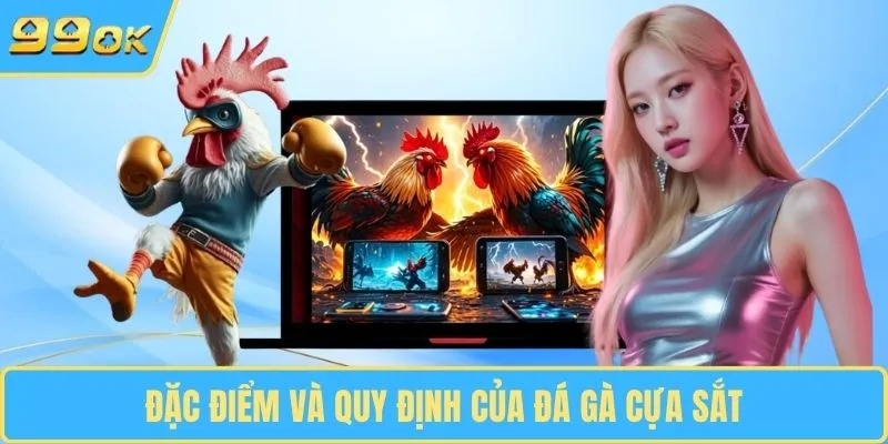 Đặc điểm và quy định của đá gà cựa sắt
