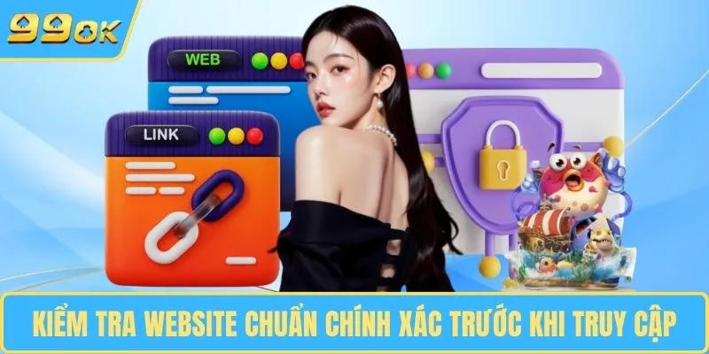 Kiểm tra website chuẩn chính xác trước khi truy cập