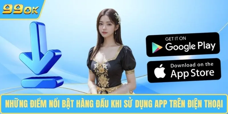 Những điểm nổi bật hàng đầu khi sử dụng app trên điện thoại