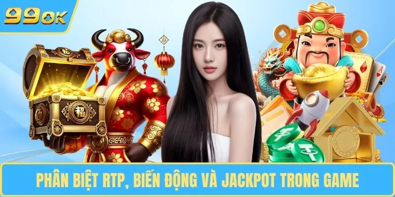 Phân biệt RTP, biến động và jackpot trong game