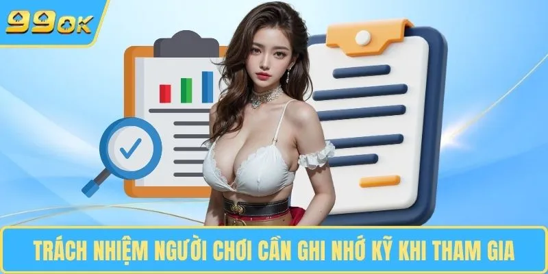 Trách nhiệm người chơi cần ghi nhớ kỹ khi tham gia